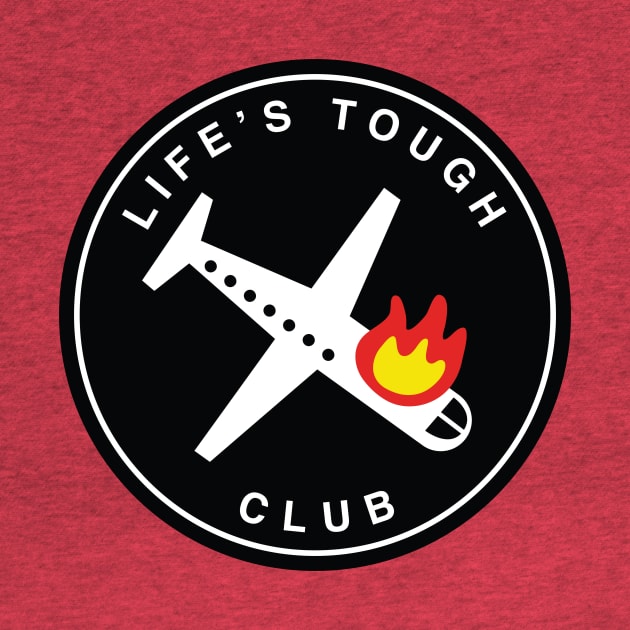 Life's Tough Club Plane by Nick Quintero